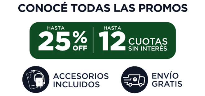 CONOCÉ TODAS LAS PROMOS | HASTA 25% OFF | HASTA 12 CUOTAS SIN INTERÉS | ACCESORIOS INCLUIDOS | ENVÍO GRATIS
