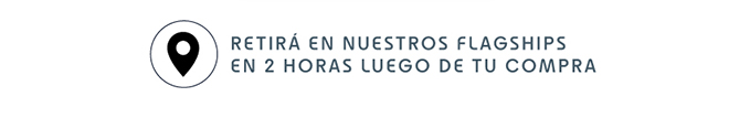 RETIRÁ EN NUESTROS FLASGHIPS EN 2 HORAS LUEGO DE TU COMPRA  