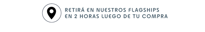RETIRÁ EN NUESTROS FLASGHIPS EN 2 HORAS LUEGO DE TU COMPRA  