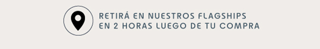 RETIRÁ EN NUESTROS FLASGHIPS EN 2 HORAS LUEGO DE TU COMPRA  