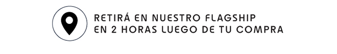 retirá en nuestros flagships en 2 horas luego de tu compra