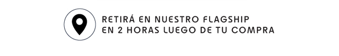retirá en nuestros flagships en 2 horas luego de tu compra