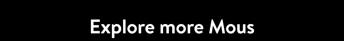 Explore more of Mous