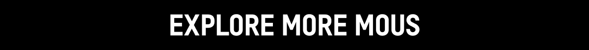 Explore More Mous