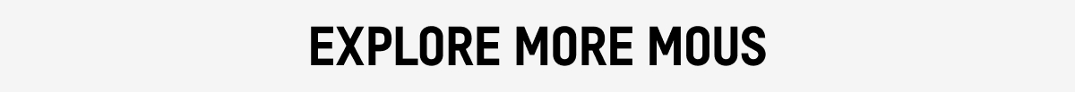 Explore More Mous