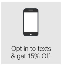 Opt-in to Texts and get 15% off