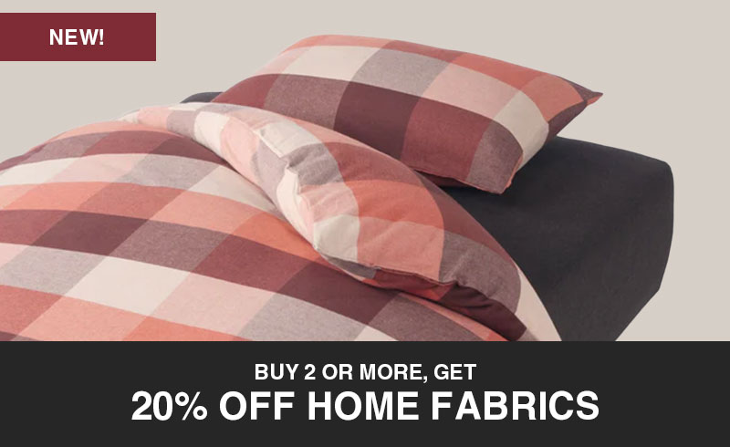 Shop 20% Off Home Fabrics When You Buy 2 Or More!