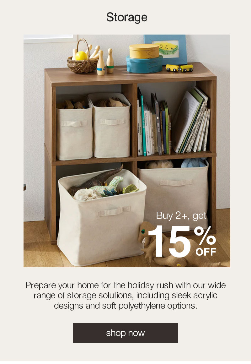 Shop 15% Off Storage When You Buy 2 Or More!