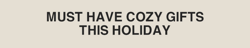 Must Have Cozy Gifts This Holiday