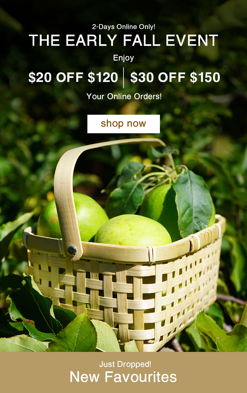 2-Days Online Only! The Early Fall Event: $20 OFF $120 or $30 OFF $150 your online orders
