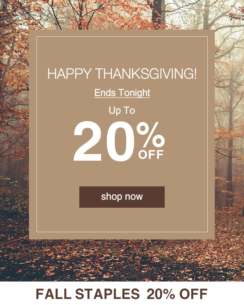 Happy Thanksgiving! Ends Tonight Up to 20% OFF