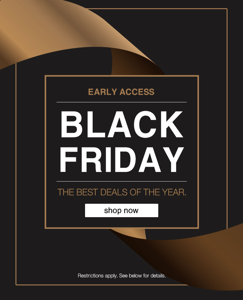 Shop Early Access Black Friday