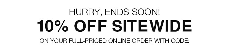 Hurry, 10% Off Your Order Ends Soon!