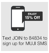 Text JOIN to 84834 to sign up for MUJI SMS