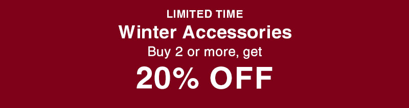 Shop 20% Off Winter Accessories!