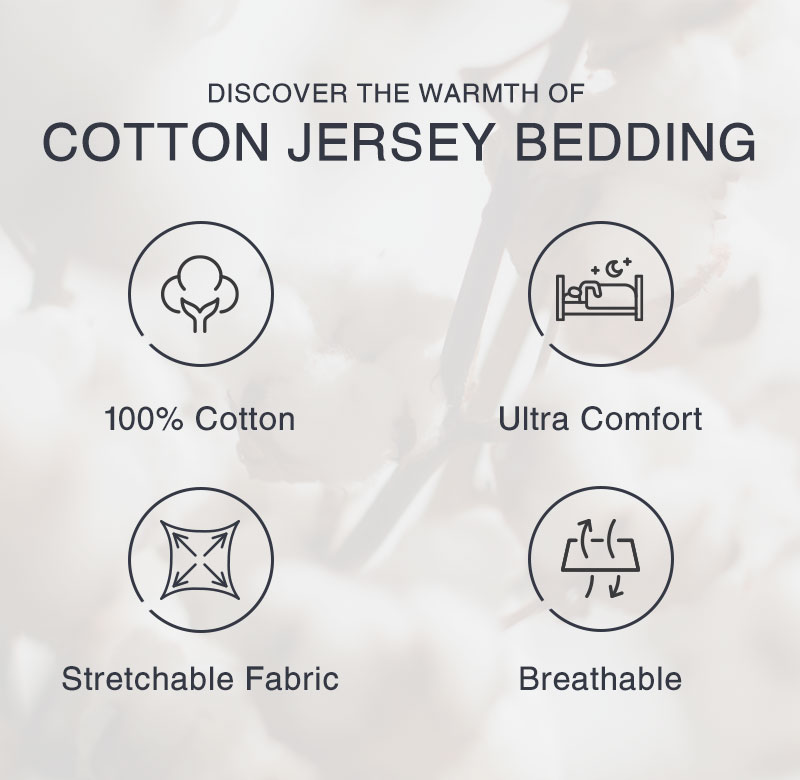 Discover The Warmth Of Cotton Jersey Bedding