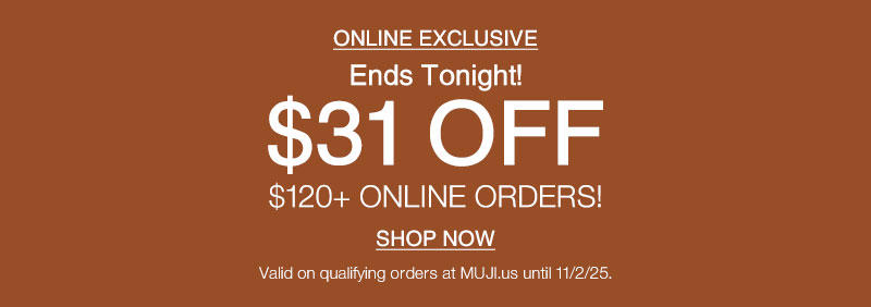 Ends Tonight: Online Only $31 OFF $120+ Online Orders