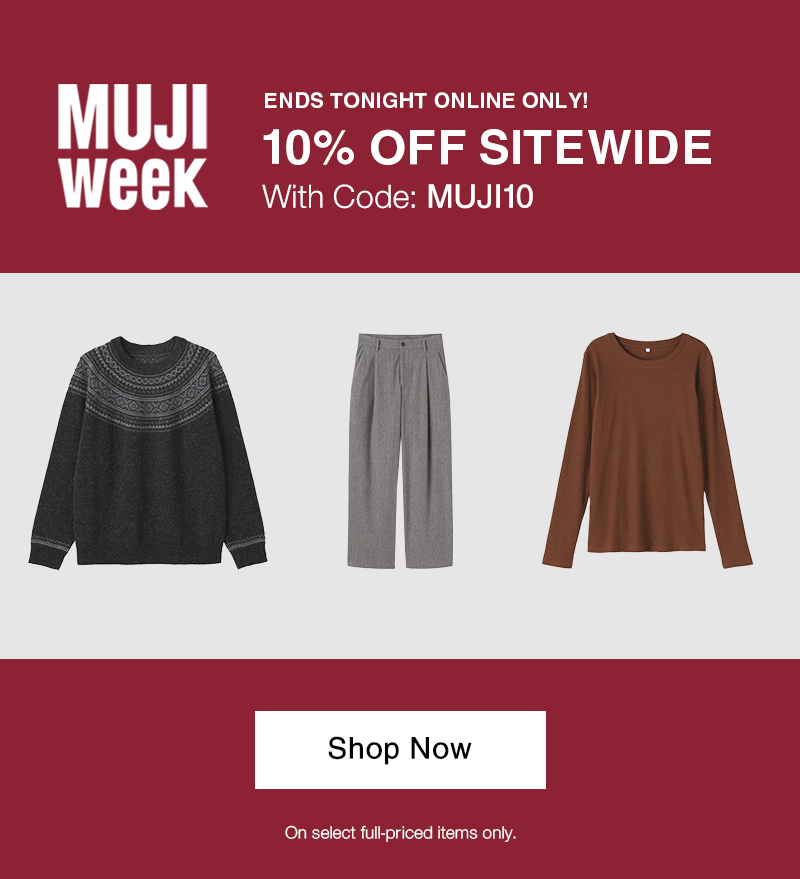 MUJI Week Ends Tonight! Online Only 10% OFF with Code MUJI10
