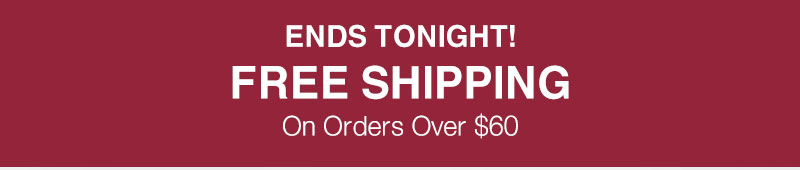 Ends Tonight! Free Shipping on Orders over $60