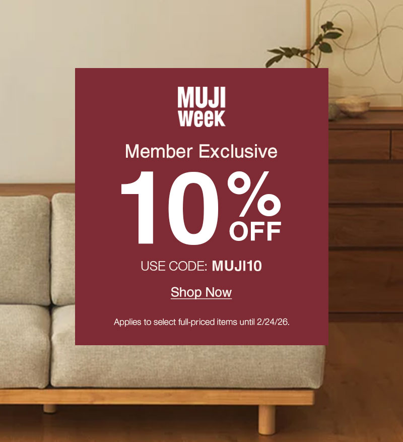 Shop MUJI Week 10% OFF Use code: MUJI10