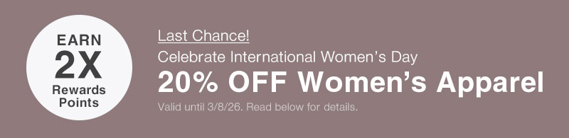 Rewards Member Exclusive: 2X Points on Women's Apparel.