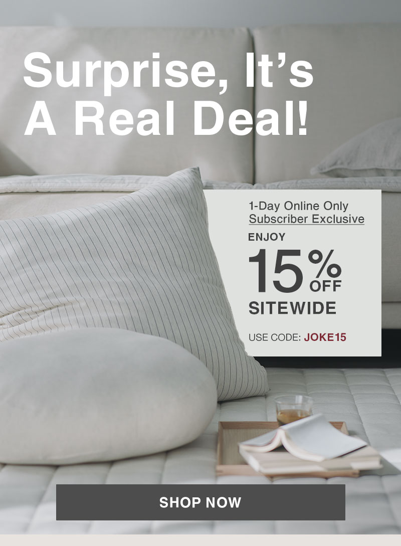 1-Day Online Only: Subscriber Exclusive 15% OFF Sitewide. Use Code: JOKE15
