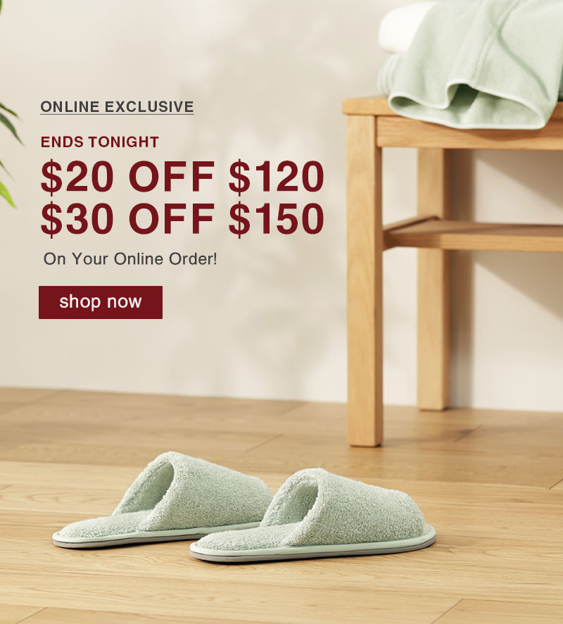 $20 OFF $120 online orders or $30  OFF $150 online orders.