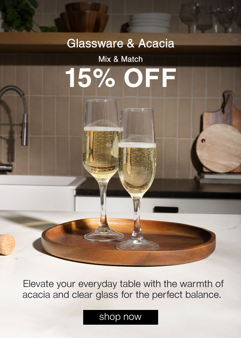 Shop Glassware & Acacia: Mix & Match 15% OFF