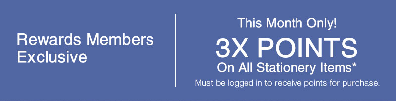 Rewards Members Get 3X Points on Stationery!