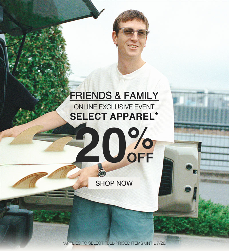 Friends & Family Online Exclusive: Select Apparel 20% OFF 