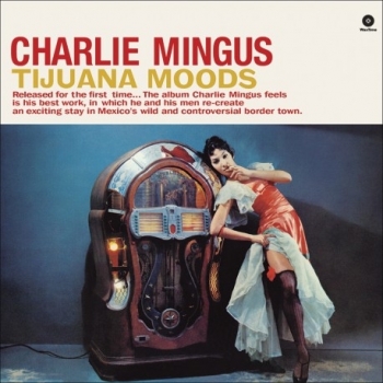 CHARLES MINGUS - TIJUANA MOODS + 1 BONUS - VINILO