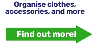 Organise clothes, accessories, and more