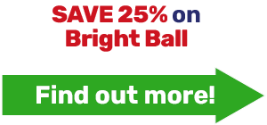 SAVE 25% on Bright Ball