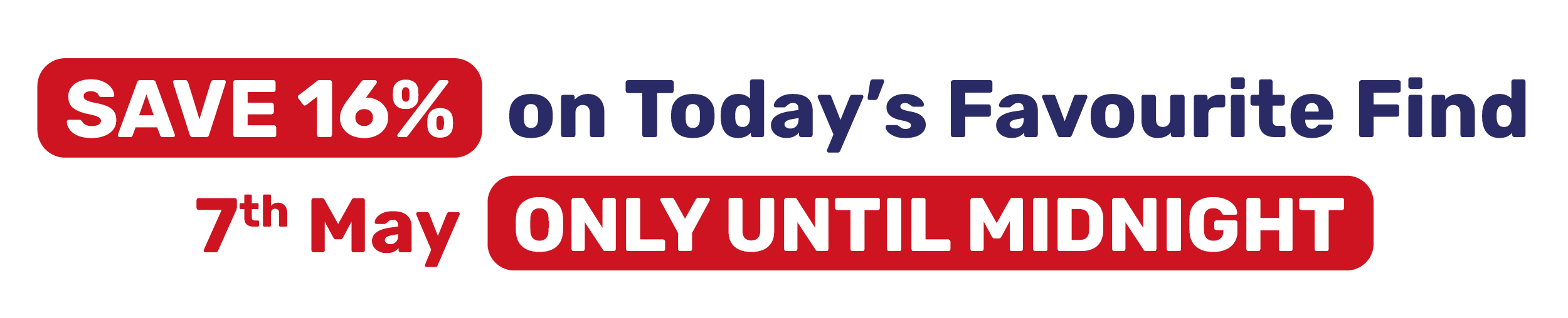 SAVE 16% on Today's Favourite Find