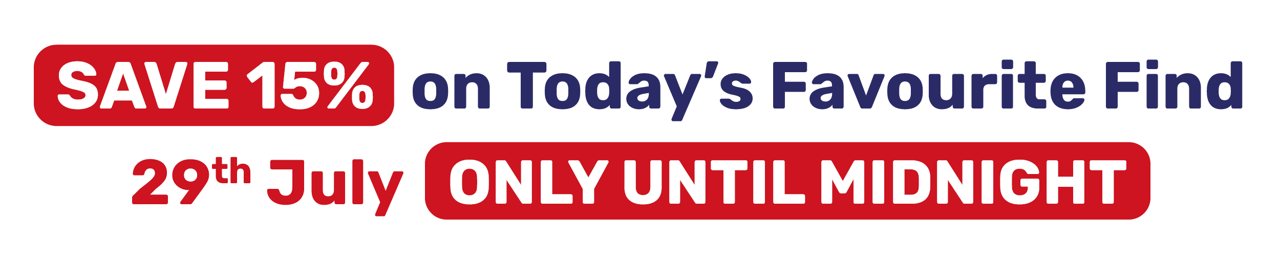 SAVE 15% on Today's Favourite Find