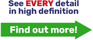 See EVERY detail in high definition