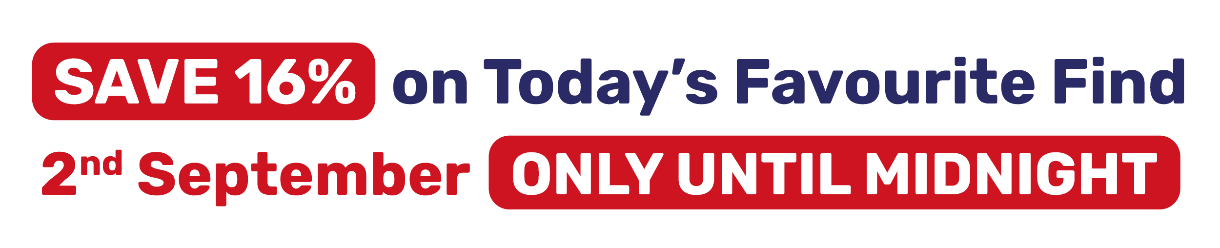 SAVE 16% on Today's Favourite Find