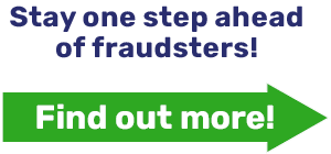 Stay one step ahead of fraudsters!