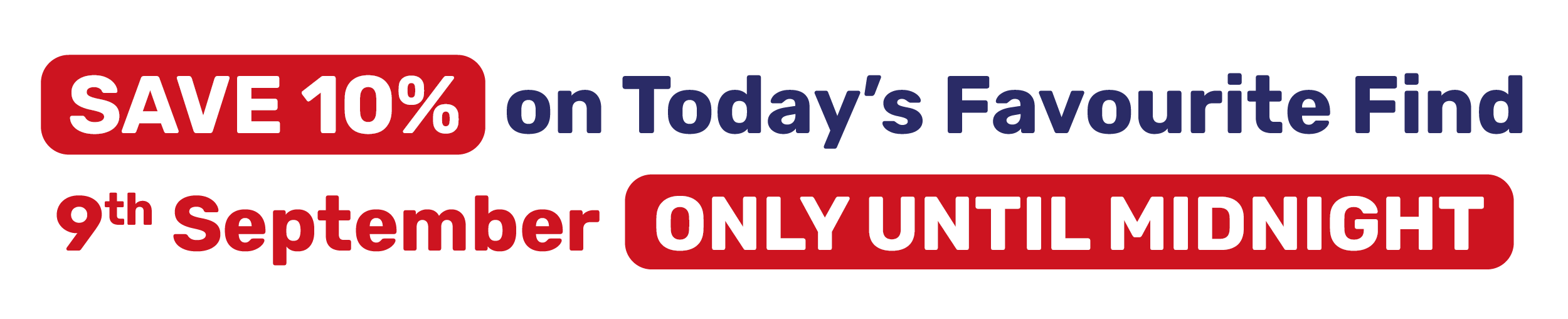 SAVE 10% on Today's Favourite Find