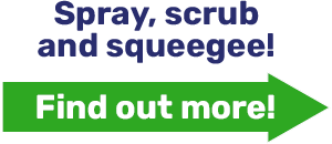 Spray, scrub and squeegee!