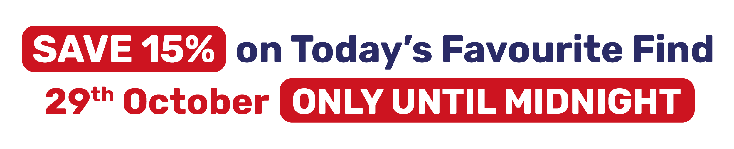 SAVE 15% on Today's Favourite Find