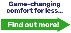 Game-changing comfort for less...