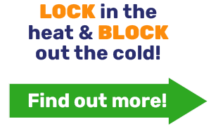LOCK in the heat & BLOCK out the cold!