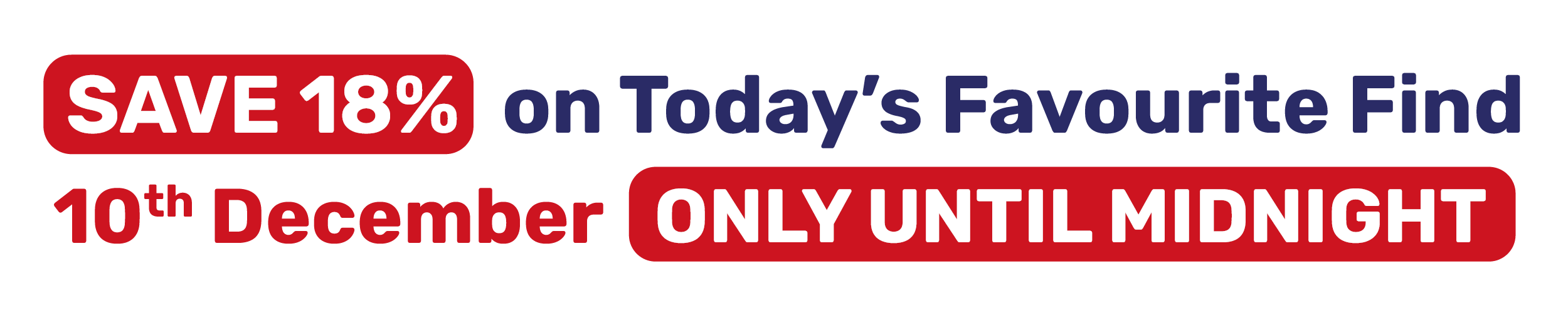SAVE 18% on Today's Favourite Find