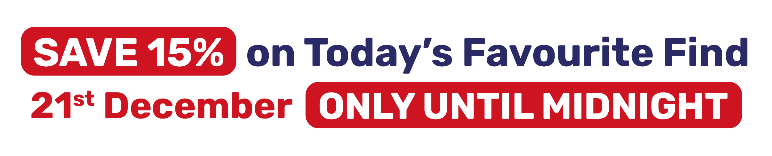 SAVE 15% on Today's Favourite Find