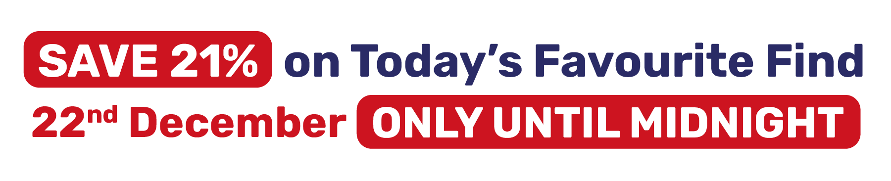 SAVE 21% on Today's Favourite Find