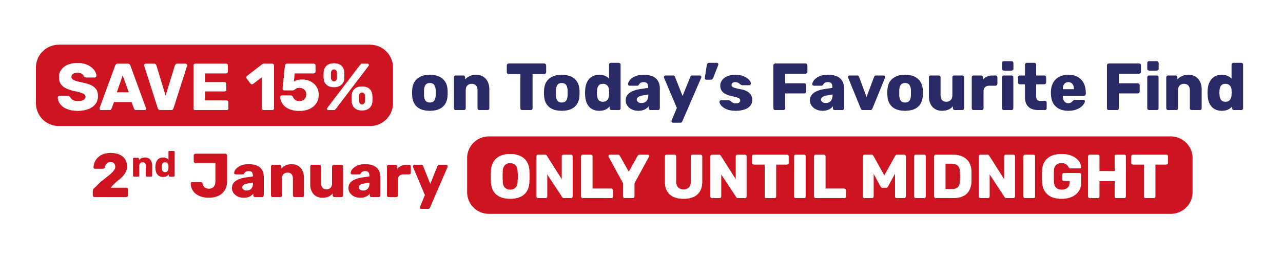 SAVE 15% on Today's Favourite Find