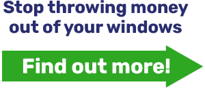 Stop throwing money out of your windows