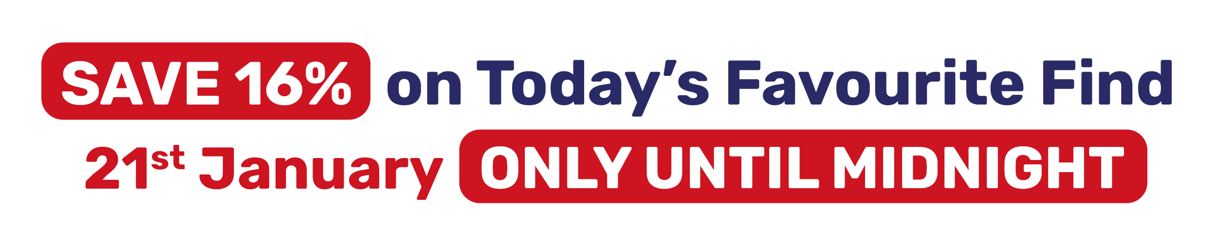 SAVE 16% on Today's Favourite Find