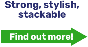 Strong, stylish, stackable